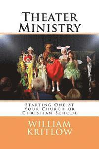 bokomslag Theater Ministry: Start one at your church of Christian school