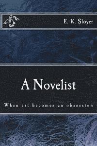 bokomslag A Novelist: When art becomes an obsession