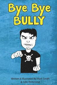 Bye Bye Bully: A Super Funny Illustrated Book for Kids 8-13