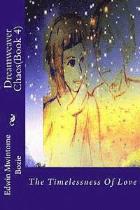 bokomslag Dreamweaver Chaos(Book 4): The Timelessness Of Love