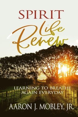 Spirit Life Renew: Learning to Breathe Again Everyday 1