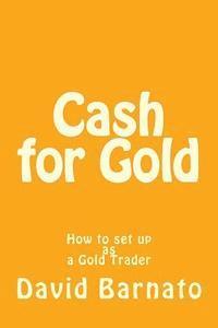 bokomslag Cash for Gold: How to set up as a Gold Trader