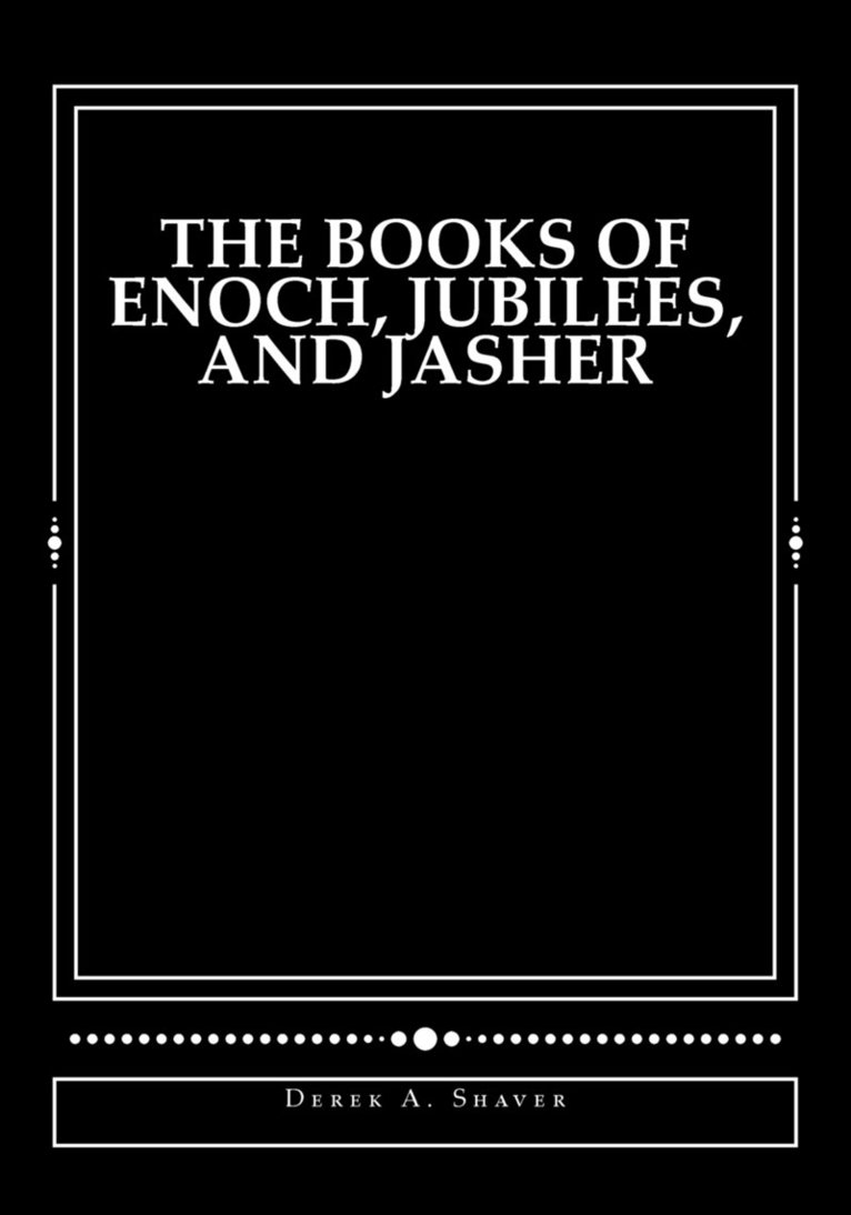 Derek A Shaver, Derek A. Shaver - Books of Enoch, Jubilees, And Jasher, Häftad