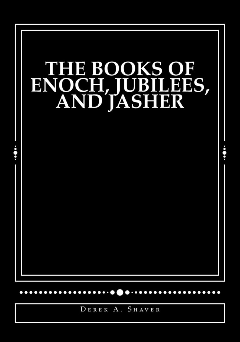 The Books of Enoch, Jubilees, And Jasher 1