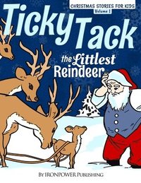 bokomslag Ticky Tack The Littlest Reindeer - A Christmas Book for Children