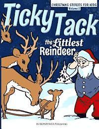 bokomslag Ticky Tack The Littlest Reindeer - A Christmas Book for Children: Christmas Stories for Kids Volume 1