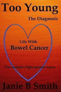 bokomslag Too Young: The Diagnosis: Diary of a Bowel Cancer Patient (True Cancer Story)
