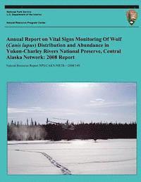 bokomslag Annual Report on Vital Signs Monitoring Of Wolf (Canis lupus) Distribution and Abundance in Yukon-Charley Rivers National Preserve, Central Alaska Net