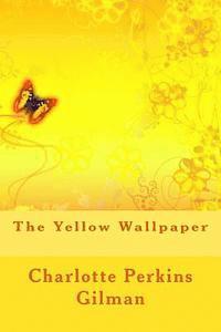 Charlotte Perkins Gilman - The Yellow Wallpaper, Häftad