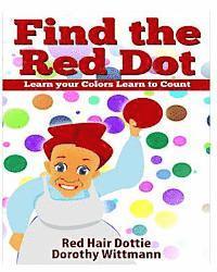 bokomslag Find the Red Dot, Learn Your Colors, Learn To Count: Bonus Book Educational Children toys