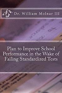 A Plan to Improve Performance of a School District in the Wake of Failing Standardized Test Scores 1