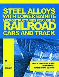 bokomslag Steel Alloys with Lower Bainite Microstructures for Use in Railroad Cars and Track