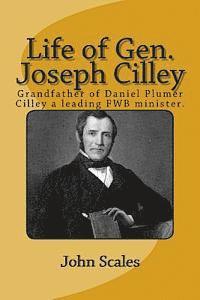 bokomslag Life of Gen. Joseph Cilley: Grandfather of Daniel Plumer Cilley a leading Free Will Baptist minister.