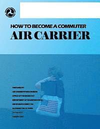 bokomslag How to Become a Commuter Air Carrier