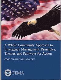 bokomslag A Whole Community Approach to Emergency Management: Principles, Themes, and Pathways for Action