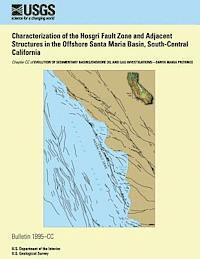 Characterization of the Hosgri Fault Zone and Adjacent Structures in the Offshore Santa Maria Basin, South-Central California 1