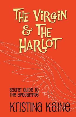 Kristina Kaine - The Virgin and the Harlot: Secret Guide to the Apocalypse, Häftad. Tillgänglighet: Lägg i varukorg