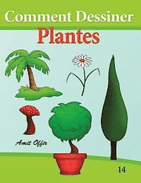 Comment Dessiner - Plantes: Livre de Dessin: Apprendre Dessiner 1