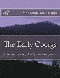 bokomslag The Early Coorgs: A history of early Kodagu and its people