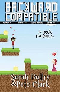 Backward Compatible: A Geek Love Story 1