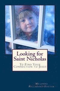 Looking for Saint Nicholas: And Renew Your Connection to Jesus 1