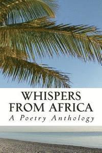Whispers From Africa: A Poetry Anthology 1