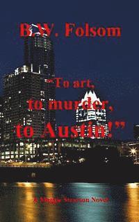 bokomslag "To art, to murder, to Austin!"