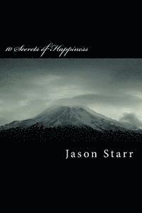 Jason Michael Starr - 10 Secrets of Happiness: A 40 Day Plan to Achieve Total Bliss, Häftad
