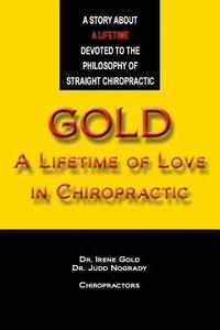 bokomslag Gold - A Lifetime of Love in Chiropractic