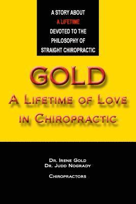 Gold - A Lifetime of Love in Chiropractic 1