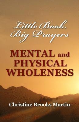 Little Book, Big Prayers: Mental and Physical Wholeness 1