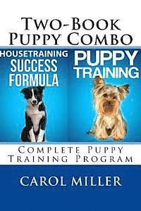 bokomslag Puppy Training Combo: Housetraining Success Formula & Six Weeks to a Better-Behaved Puppy: Complete Puppy Training Program