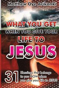 bokomslag What You Get When You Give Your Life to JESUS