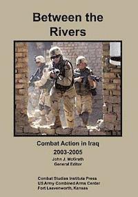 bokomslag Between the Rivers: Combat Action in Iraq, 2003-2005