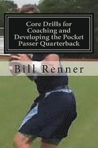 bokomslag Core Drills for Coaching and Developing the Pocket Passer Quarterback