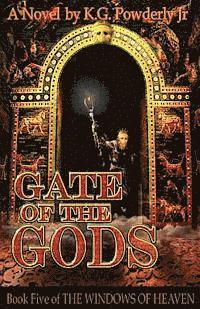 K. G. Powderly Jr - Gate of the Gods: Book 5 of The Windows of Heaven, Häftad