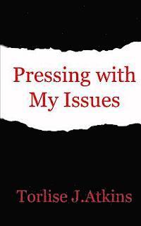 Pressing With My Issues 1