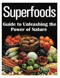 bokomslag Superfoods Guide to Unleashing the Power of Nature
