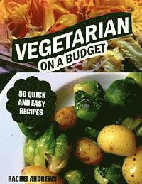 bokomslag Vegetarian On a Budget: 50 Quick and Easy Recipes