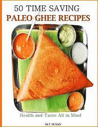 bokomslag 50 Time Saving Paleo Ghee Recipes: Health and Taste All In One!