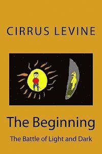 bokomslag The Beginning: first book in "The Battle Of Light and Dark" series