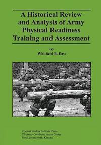 A Historical Review and Analysis of Army Physical Readiness Training and Assessment 1