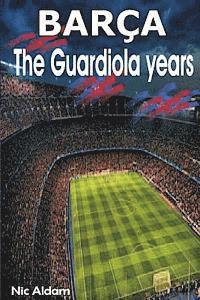 bokomslag Barça: The Guardiola Years