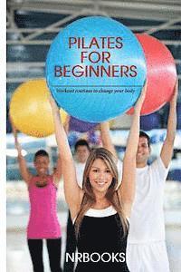 bokomslag Pilates for Beginners: Workout routines to change your body