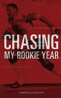 bokomslag Chasing My Rookie Year: The Michael Clayton Story