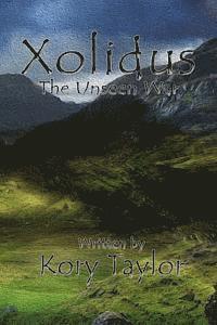 Kory Taylor - Xolidus: The Unseen War, Häftad