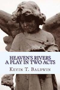 Heaven's Rivers: A Play in Two Acts 1