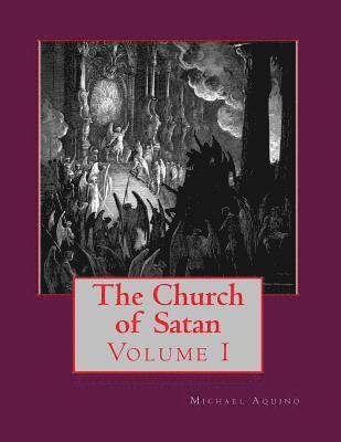 The Church of Satan I: Volume I - Text and Plates 1