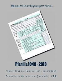 bokomslag Planilla 1040 - Manual del Contribuyente - 2013: Como Llenar La Planilla 1040 - Paso a Paso