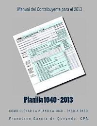 Francisco Garcia de Quevedo - Planilla 1040 - Manual del Contribuyente - 2013: Como Llenar La Planilla 1040 - Paso a Paso, Häftad